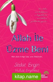 Allah İle Üzme Beni