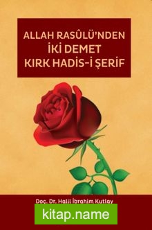Allah Rasulü’nden İki Demet Kırk Hadisi