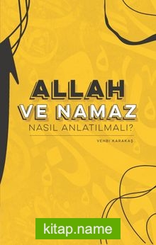 Allah ve Namaz Nasıl Anlatılmalı?