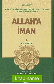 Allah’a İman / Allah’ın Kitabındaki Gibi Tecelli Eden İslam 3