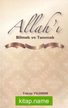 Allah’ı Bilmek ve Tanımak