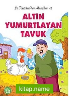 Altın Yumurtlayan Tavuk / La Fontaine’den Masallar -2