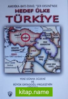 Amerika-Batı-İsrail Şer Ekseninde Hedef Ülke Türkiye Yeni Dünya Düzeni ve Büyük Ortadoğu Projesinin Çöküşü 7-G-11