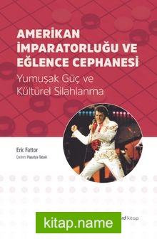 Amerikan İmparatorluğu ve Eğlence Cephanesi Yumuşak Güç ve Kültürel Silahlanma