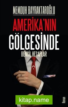 Amerika’nın Gölgesinde Bencil Hesaplar