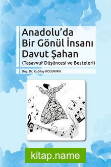 Anadolu’da Bir Gönül İnsanı Davut Şahan  Tasavvuf Düşüncesi ve Besteleri