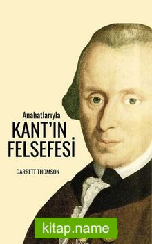 Anahatlarıyla Kant’ın Felsefesi