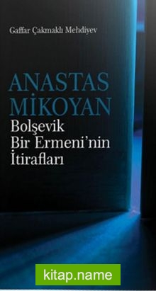 Anastas Mikoyan Bolşevik Bir Ermeni’nin İtirafları