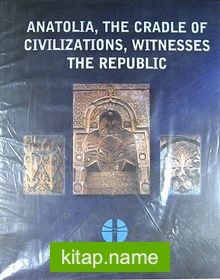 Anatolia, The Cradle of Civilizations, Witnesses the Republic (20-C-1)