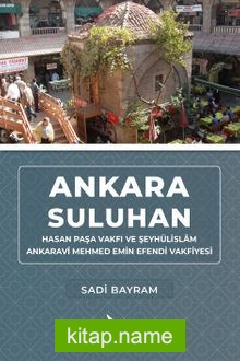 Ankara Suluhan  Hasan Paşa Vakfı ve Şeyhülislam Ankaravî Mehmed