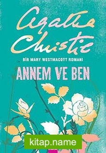 Annem ve Ben Bir Mary Westmacott Romanı