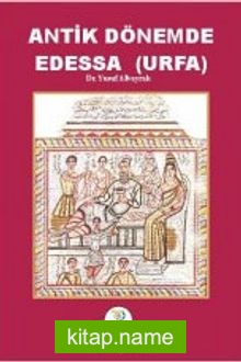 Antik Dönemde Edessa (Urfa)