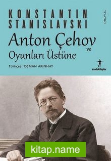 Anton Çehov ve Oyunları Üstüne