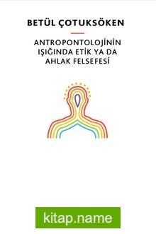 Antropontolojinin Işığında Etik ya da Ahlak Felsefesi