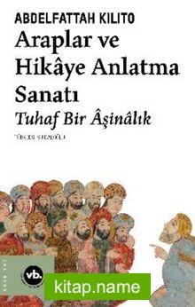 Araplar ve Hikaye Anlatma Sanatı Tuhaf Bir Âşinalık