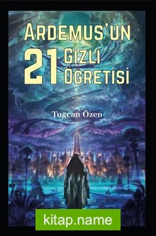 Ardemus’un Gizli 21 Öğretisi