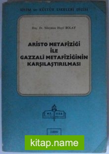 Aristo Metafiziği ile Gazzali Metafiziğinin Karşılaştırılması Kod: 12-E-20