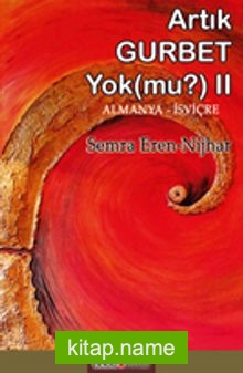 Artık Gurbet Yok Mu (II) – Das Gefühl in der Fremde zu sein gibt es nicht mehr! Oder? Gurbet Buch II