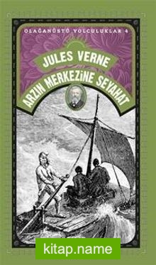 Arzın Merkezine Seyahat / Olağanüstü Yolculuklar 4