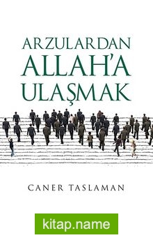 Arzulardan Allah’a Ulaşmak