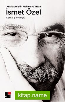 Asallaşan Şiir: Makine ve İnsan İsmet Özel