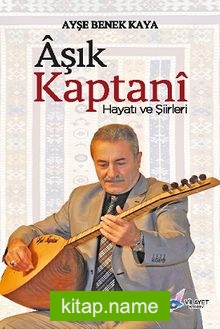 Aşık Kaptanı Hayatı ve Şiirleri