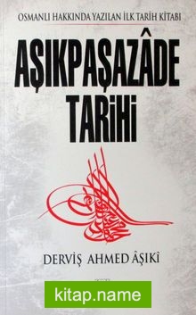 Aşıkpaşazade Tarihi Osmanlı Hakkında Yazılan İlk Tarih Kitabı