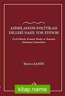 Asimilasyon Politikası Dilleri Nasıl Yok Ediyor Özel Olarak, Ermeni Tarihi ve Hamşen (Hemşin) Ermenileri