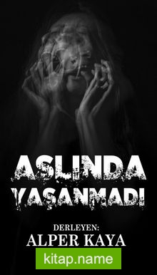Aslında Yaşanmadı