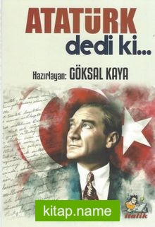 Atatürk Dedi ki…