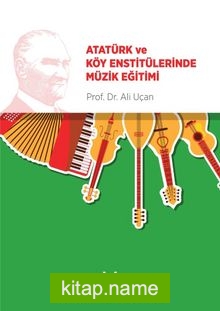 Atatürk ve Köy Enstitülerinde Müzik Eğitimi