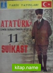 Atatürke İzmir Suikastinden Ayrı 11 Suikast (6-D-13)