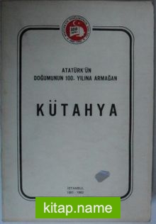 Atatürkün Doğumunun 100. Yılına Armağan Kütahya Kod: 6-E-26