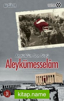 Atatürk’ün Son Sözü Aleykümesselam