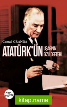 Atatürk’ün Uşağı’nın Gizli Defteri