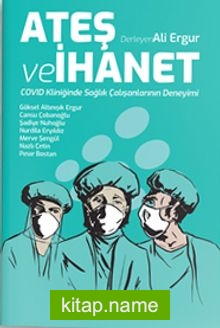 Ateş ve İhanet Covid Kliniğinde Sağlık Çalışanlarının Deneyimi