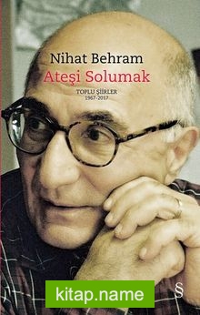 Ateşi Solumak (Ciltli)  Toplu Şiirler (1967-2017)