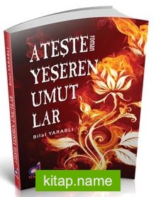 Ateşte Yeşeren Umutlar