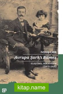 Avrupa Şark’ı Bilmez: Eleştirel Bir Söylem (1872-1932)