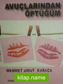 Avuçlarından Öptüğüm