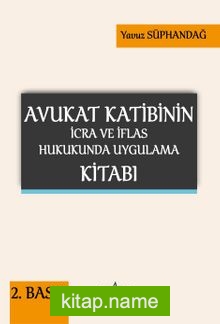 Avukat Katibinin İcra ve İflas Hukukunda Uygulama Kitabı