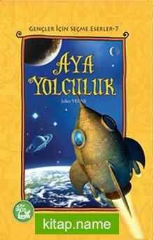 Aya Yolculuk / Gençler İçin Seçme Eserler -7