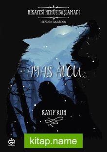 Ayas Alcu Kayıp Ruh (Serinin İlk Kitabı)