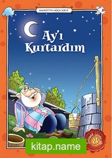 Ay’ı Kurtardım / Nasrettin Hoca Serisi -8