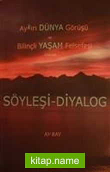 Aykırı Dünya Görüşü ve Bilinçli Yaşam Felsefesi Üzerine Söyleşi-Diyalog