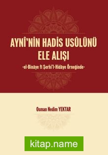 Ayni’nin Hadis Usulünü Ele Alışı