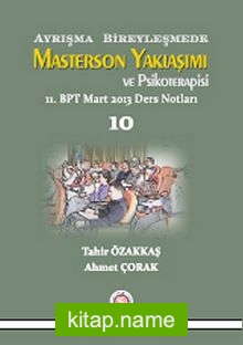 Ayrışma Bireyleşmede Masterson Yaklaşımı ve Psikoterapisi  11.BPT Mart 2013 Ders Notları