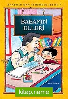 Babamın Elleri / Anadolu’dan Esintiler Serisi -7