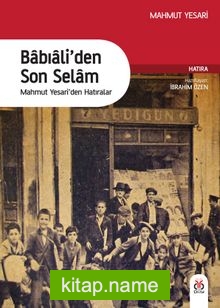 Babıali’den Son Selam Mahmut Yesari’den Hatıralar