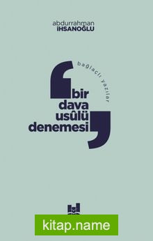 Bağlaçlı Yazılar: Bir Dava Usûlü Denemesi